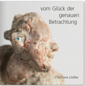 christiane_luedtke_vom_glueck_der_genauen_betrachtung_titel
